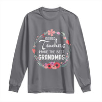 Retired Teacher Long Sleeve Shirt Floral For Grandmas Retirement