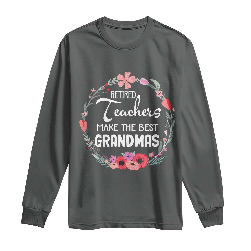 Retired Teacher Long Sleeve Shirt Floral For Grandmas Retirement