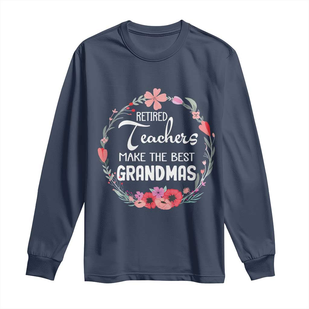 Retired Teacher Long Sleeve Shirt Floral For Grandmas Retirement