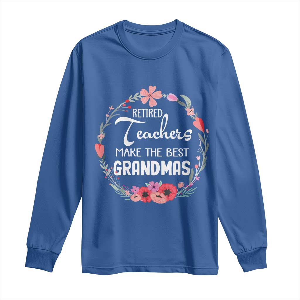 Retired Teacher Long Sleeve Shirt Floral For Grandmas Retirement