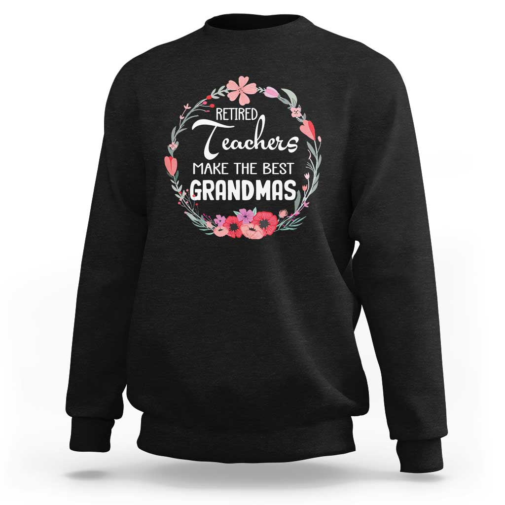 Retired Teacher Sweatshirt Floral For Grandmas Retirement