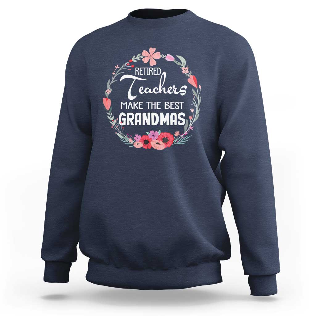 Retired Teacher Sweatshirt Floral For Grandmas Retirement