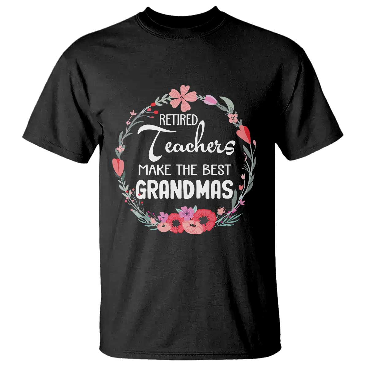 Retired Teacher T Shirt Floral For Grandmas Retirement