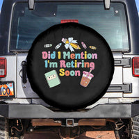 Retired Teacher Spare Tire Cover Did I Mention I'm Retiring Soon Retirement 2025