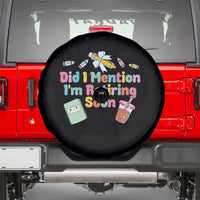 Retired Teacher Spare Tire Cover Did I Mention I'm Retiring Soon Retirement 2025