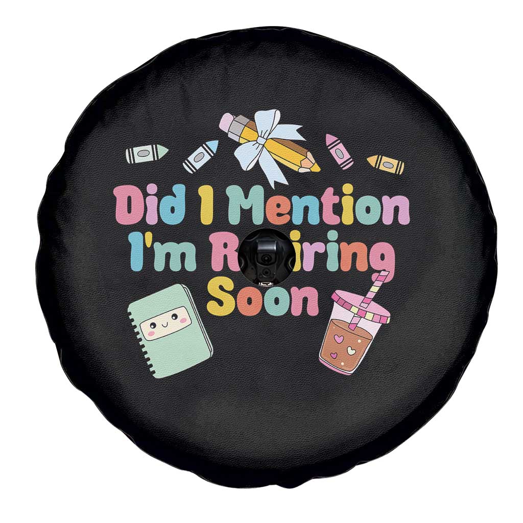 Retired Teacher Spare Tire Cover Did I Mention I'm Retiring Soon Retirement 2025
