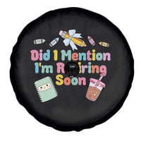 Retired Teacher Spare Tire Cover Did I Mention I'm Retiring Soon Retirement 2025