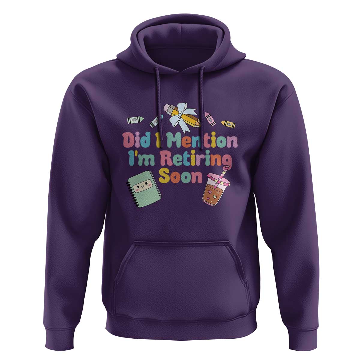 Retired Teacher Hoodie Did I Mention I'm Retiring Soon Retirement 2025