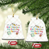 Retired Teacher Ceramic Ornament Did I Mention I'm Retiring Soon Retirement 2025 - Wonder Print Shop