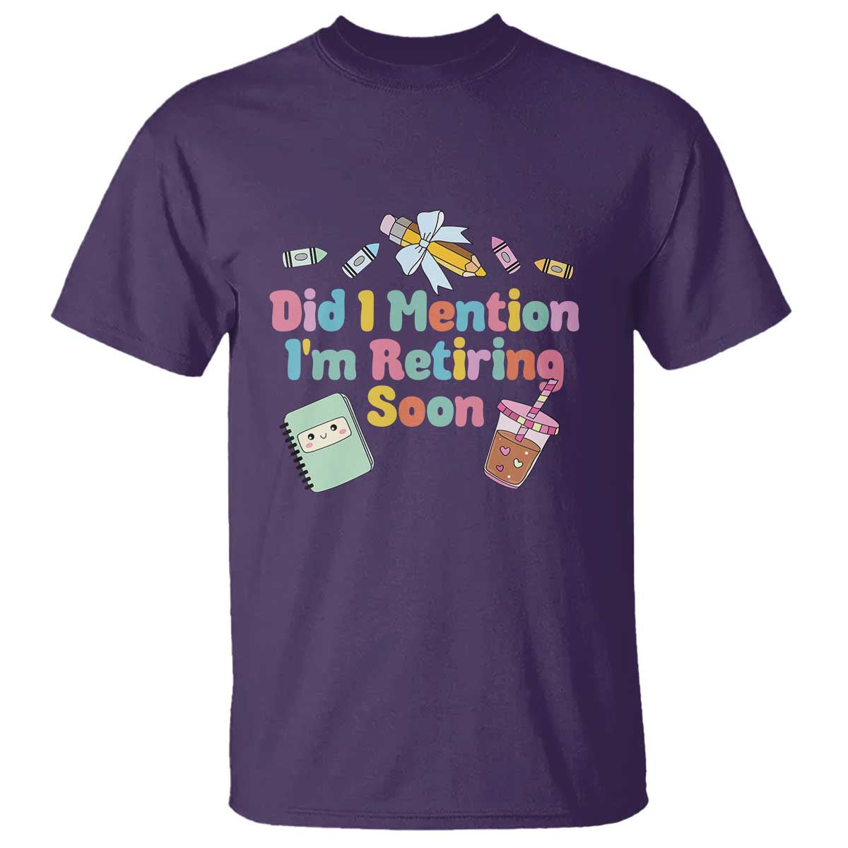 Retired Teacher T Shirt Did I Mention I'm Retiring Soon Retirement 2025
