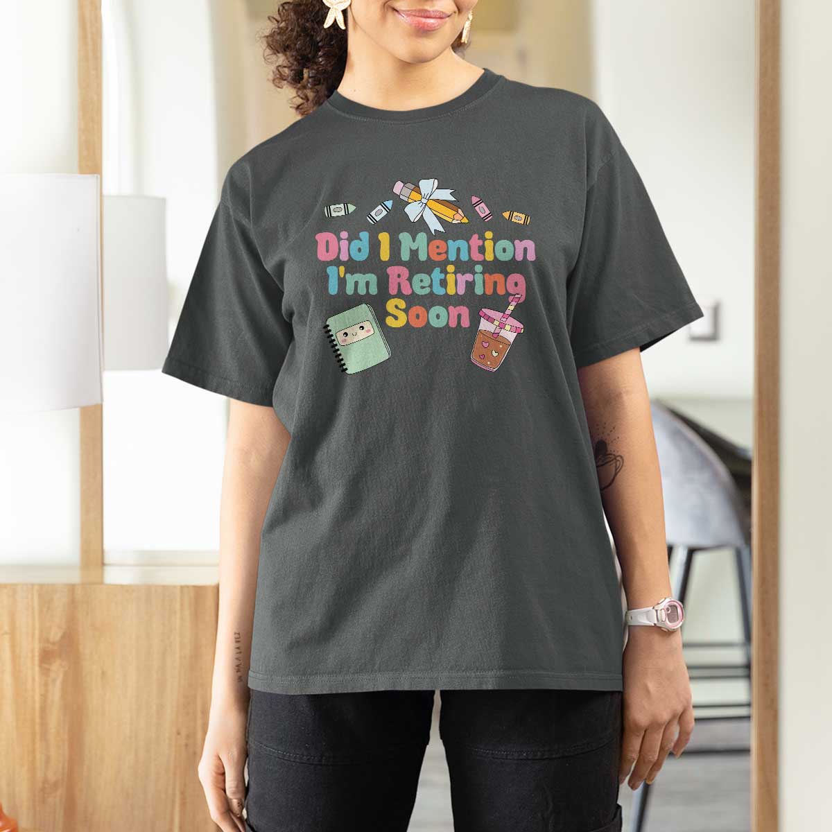 Retired Teacher T Shirt For Women Did I Mention I'm Retiring Soon Retirement 2025