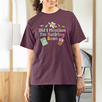 Retired Teacher T Shirt For Women Did I Mention I'm Retiring Soon Retirement 2025
