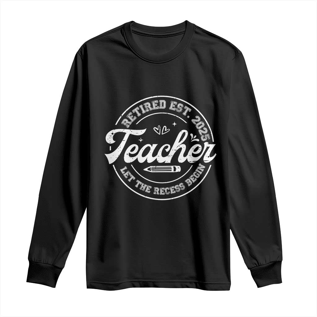 Retired Teacher 2025 Long Sleeve Shirt Let's The Recess Begin Retirement Gifts
