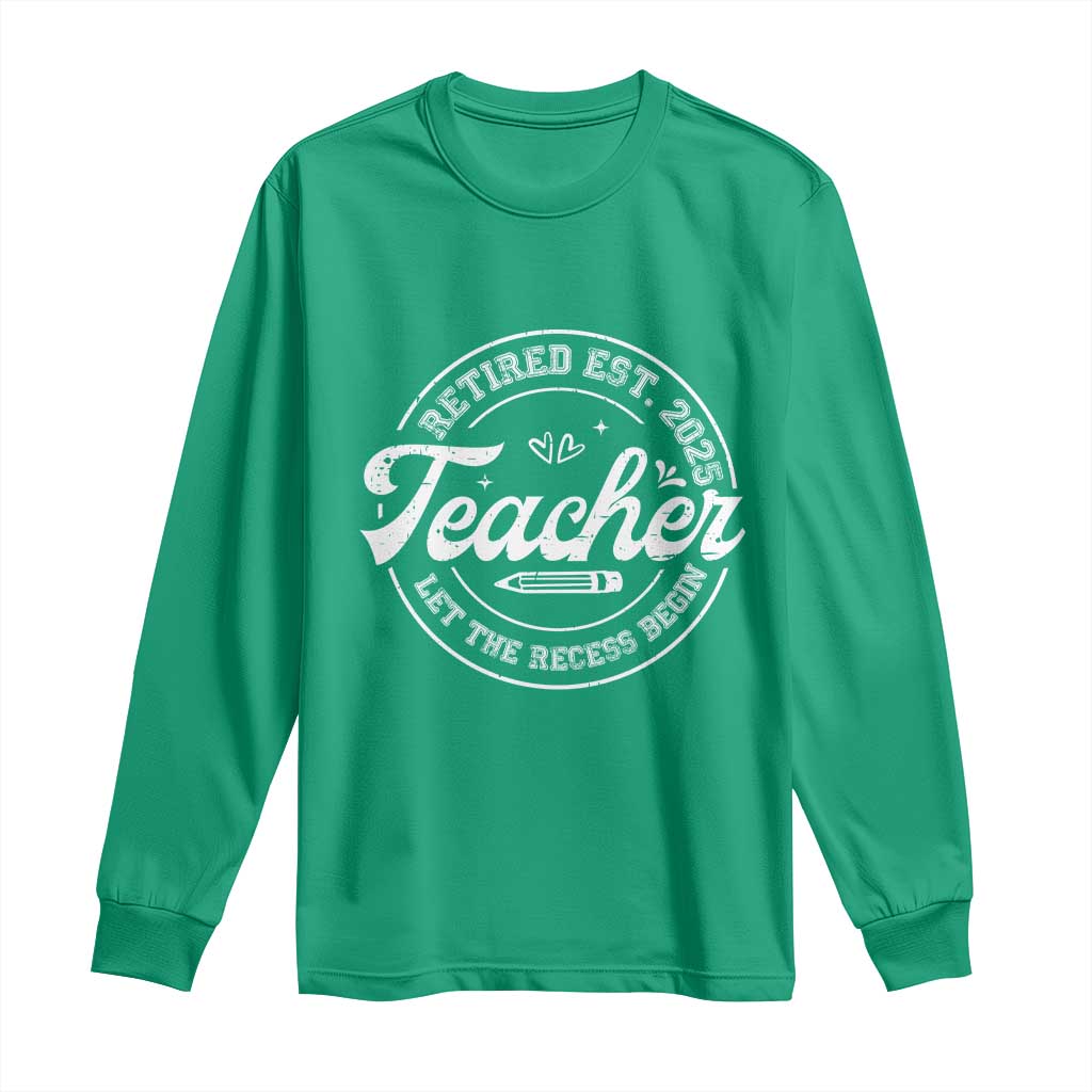 Retired Teacher 2025 Long Sleeve Shirt Let's The Recess Begin Retirement Gifts