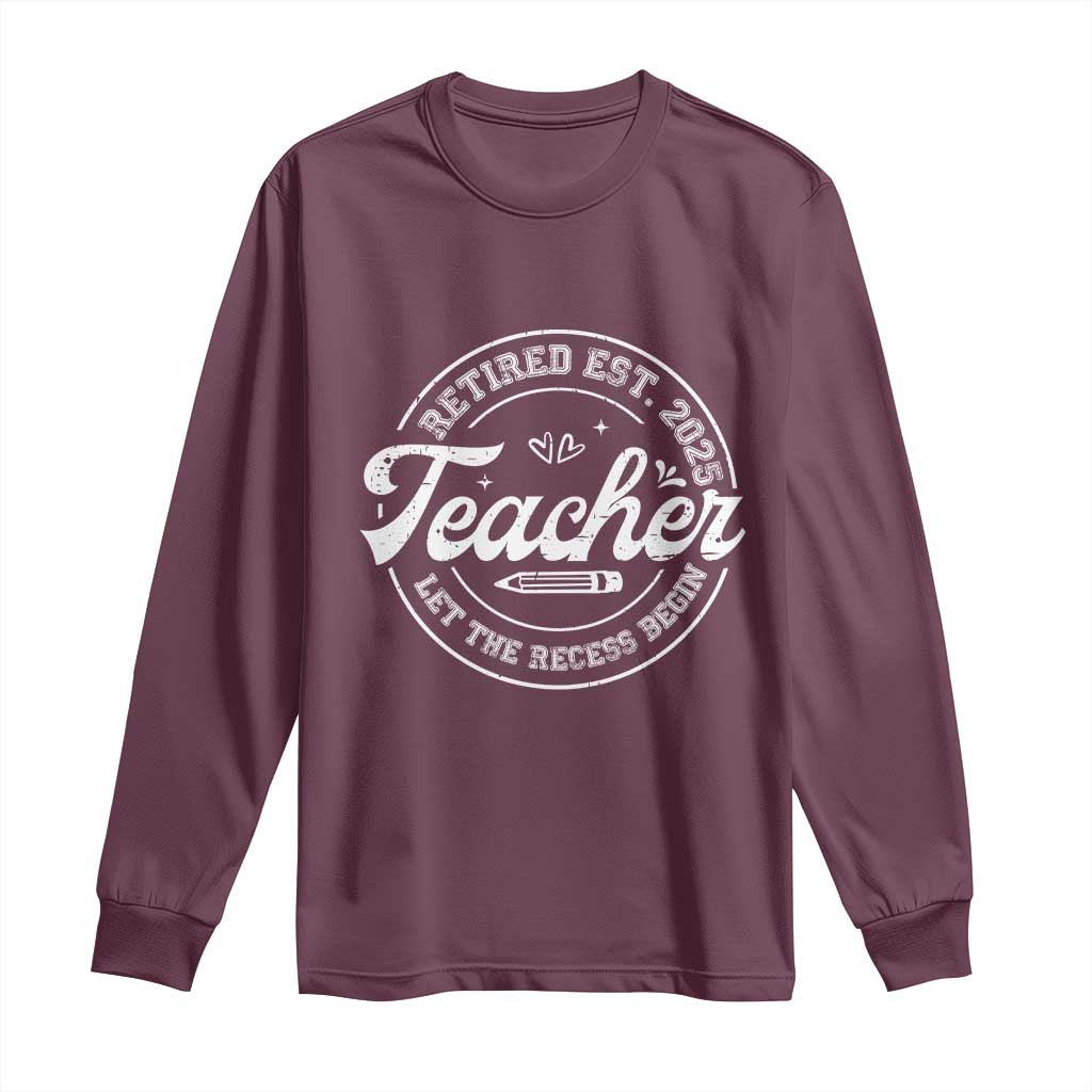Retired Teacher 2025 Long Sleeve Shirt Let's The Recess Begin Retirement Gifts