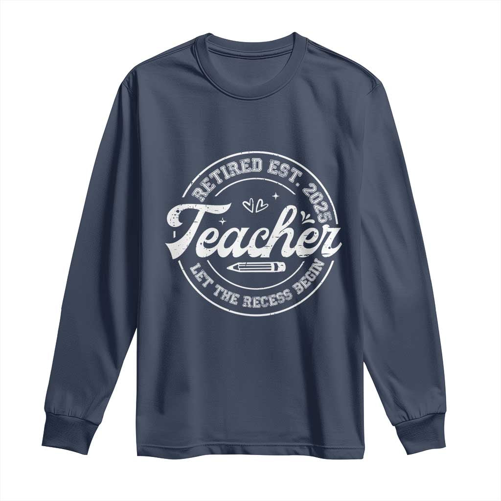 Retired Teacher 2025 Long Sleeve Shirt Let's The Recess Begin Retirement Gifts