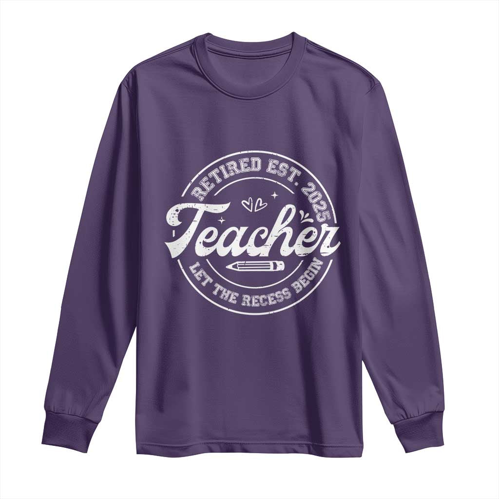 Retired Teacher 2025 Long Sleeve Shirt Let's The Recess Begin Retirement Gifts