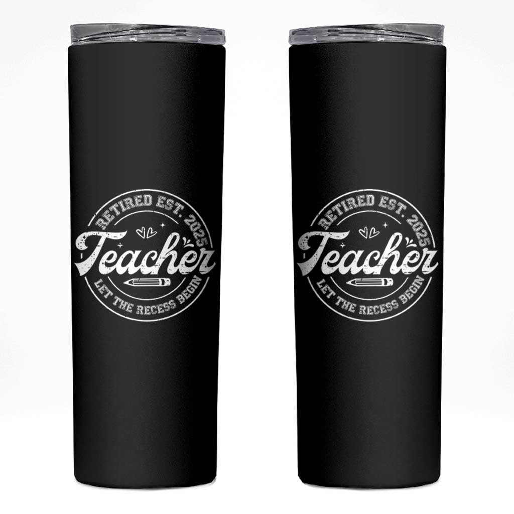Retired Teacher 2025 Skinny Tumbler Let's The Recess Begin Retirement Gifts