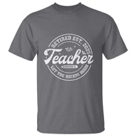 Retired Teacher 2025 T Shirt Let's The Recess Begin Retirement Gifts