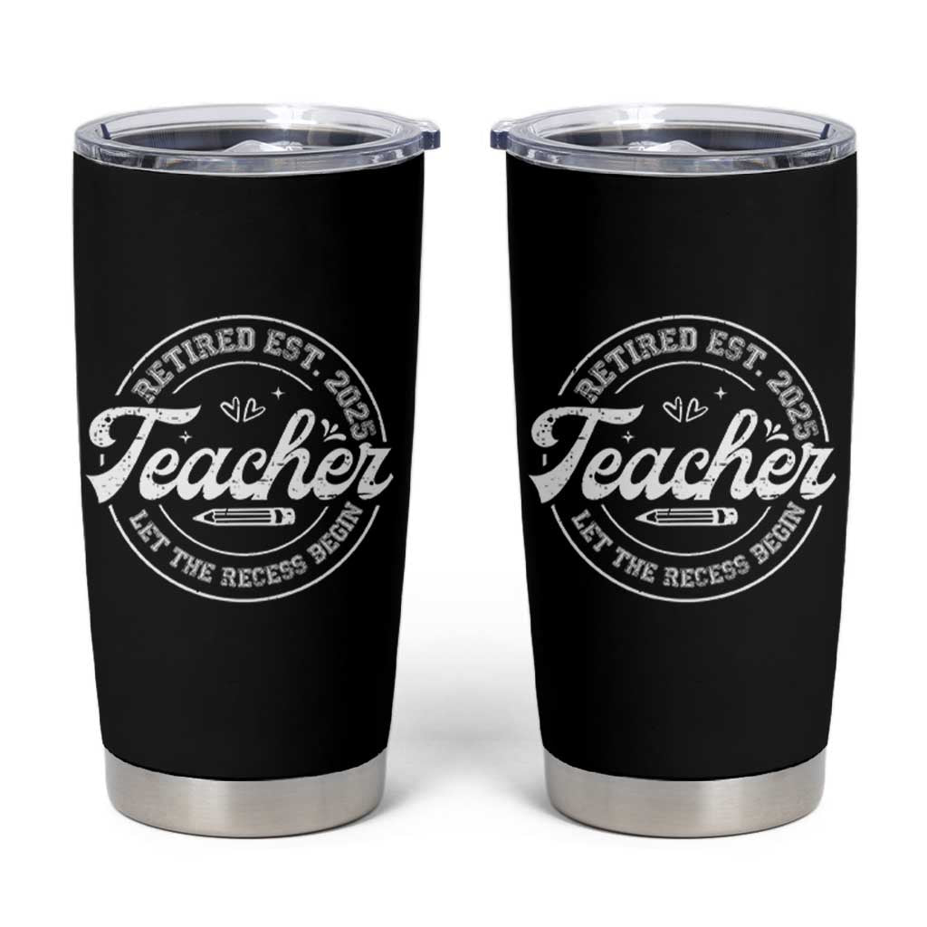 Retired Teacher 2025 Tumbler Cup Let's The Recess Begin Retirement Gifts