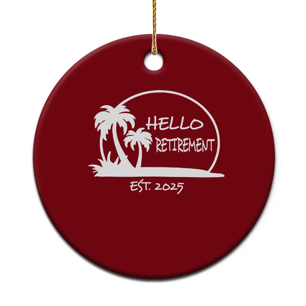 Retired Est 2025 Ceramic Ornament Hello Retirement Summer Vibes - Wonder Print Shop