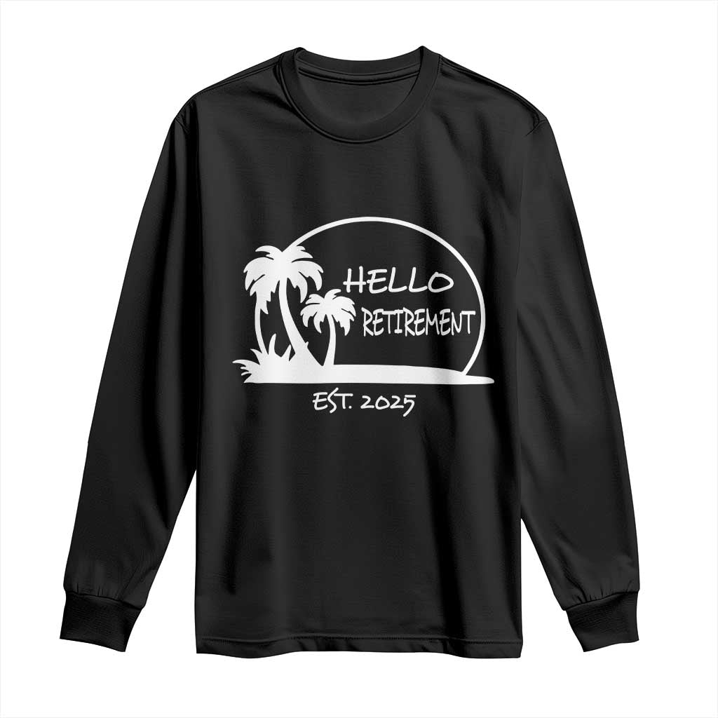 Hello Retirement Est 2025 Long Sleeve Shirt Summer Vibes