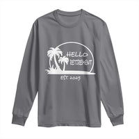 Hello Retirement Est 2025 Long Sleeve Shirt Summer Vibes