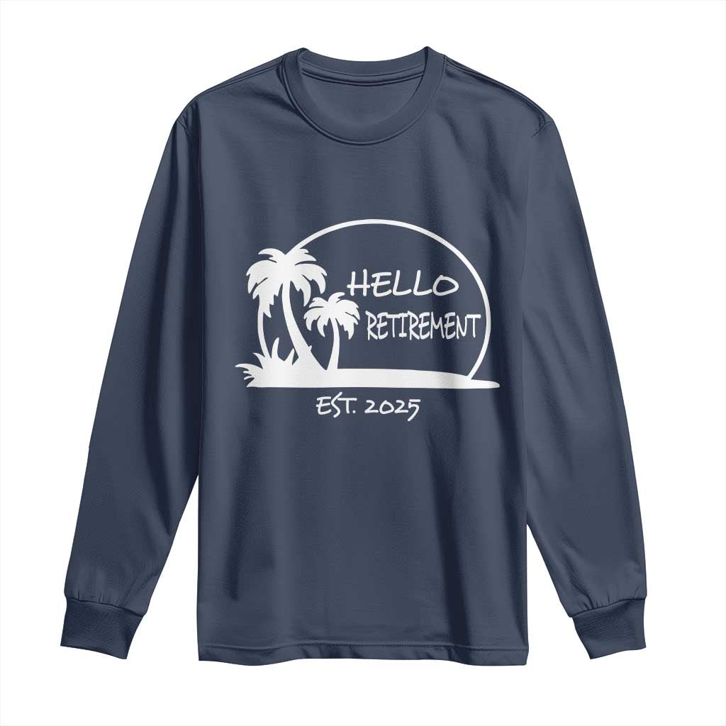 Hello Retirement Est 2025 Long Sleeve Shirt Summer Vibes