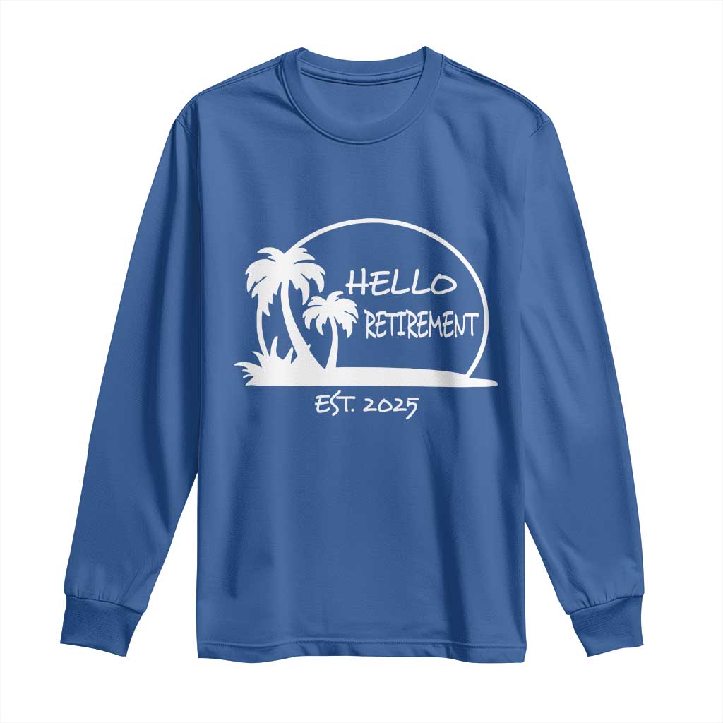 Hello Retirement Est 2025 Long Sleeve Shirt Summer Vibes