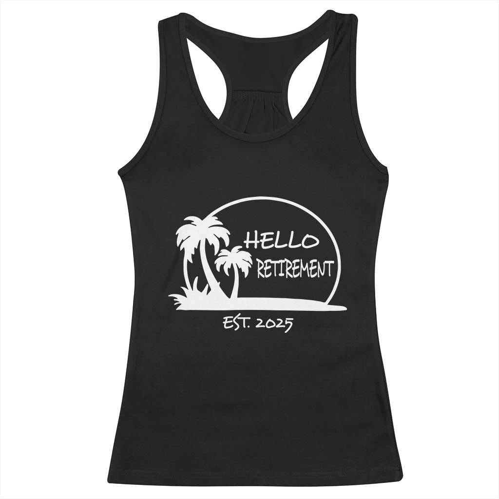 Hello Retirement Est 2025 Racerback Tank Top Summer Vibes