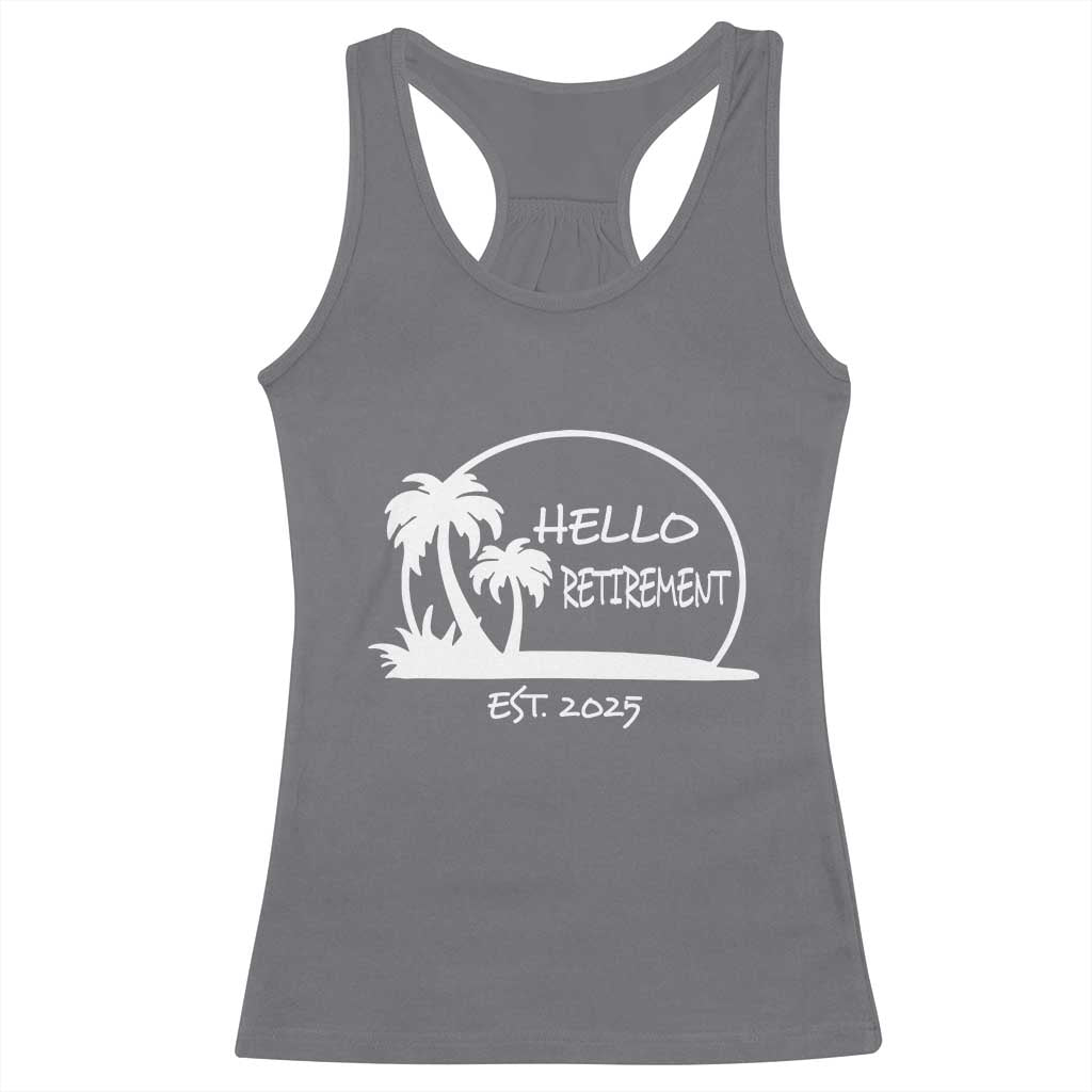 Hello Retirement Est 2025 Racerback Tank Top Summer Vibes