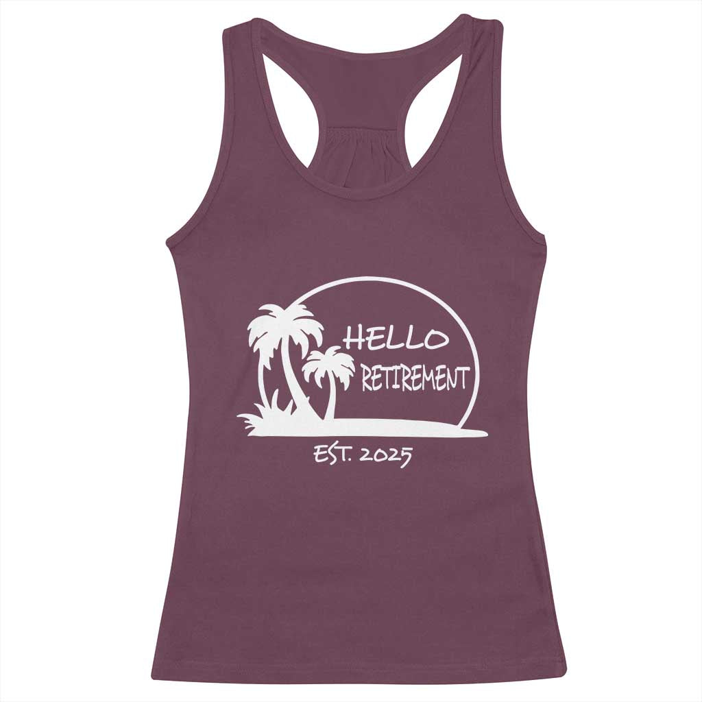 Hello Retirement Est 2025 Racerback Tank Top Summer Vibes