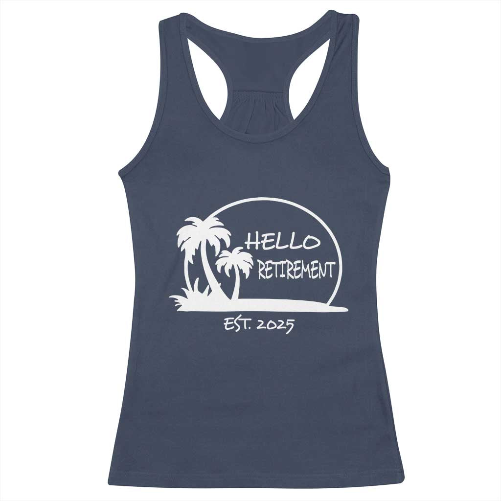 Hello Retirement Est 2025 Racerback Tank Top Summer Vibes