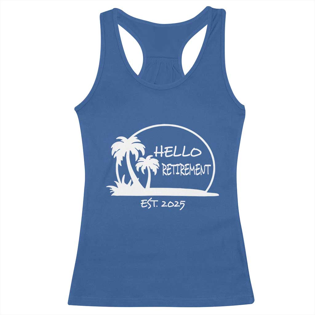 Hello Retirement Est 2025 Racerback Tank Top Summer Vibes