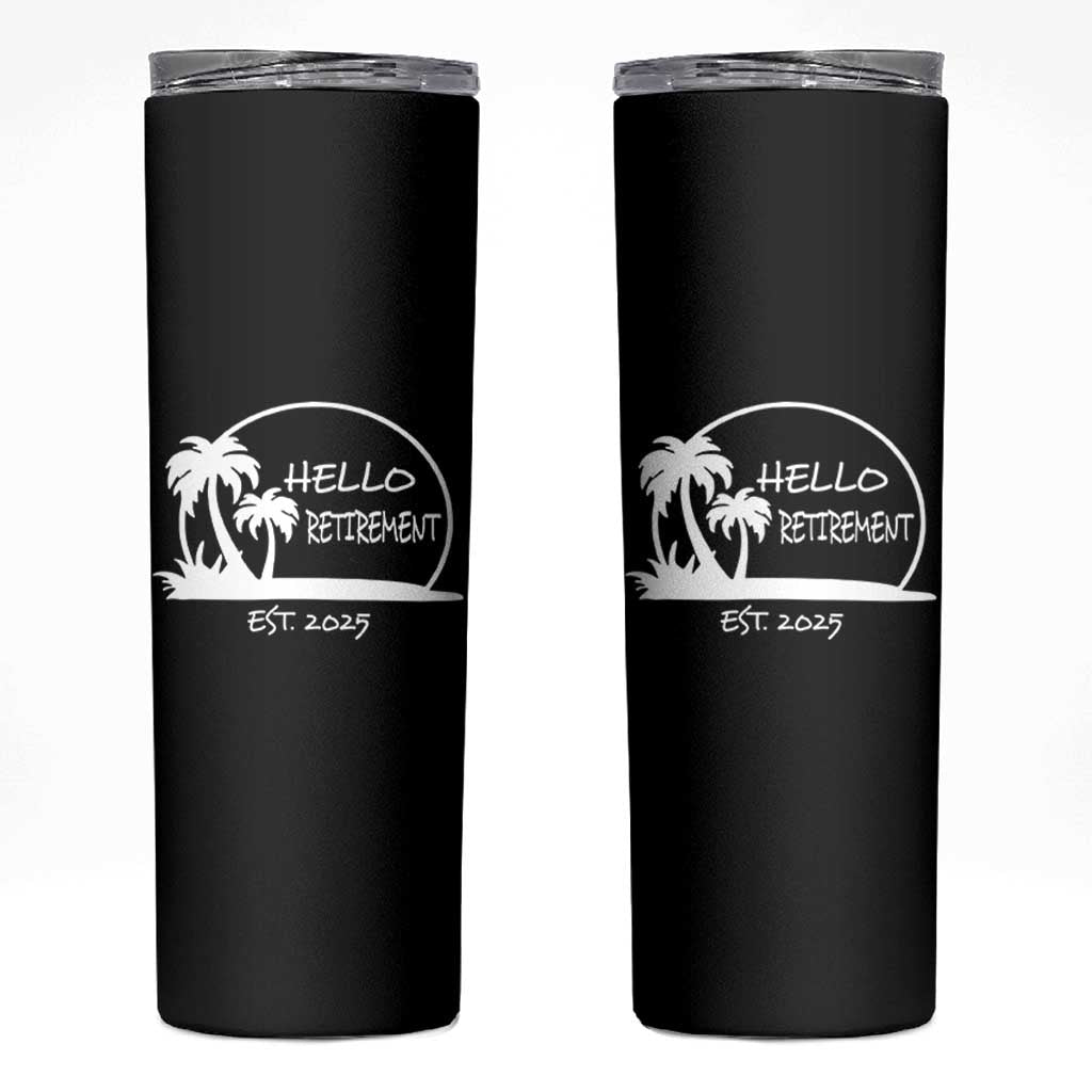 Retired Est 2025 Skinny Tumbler Hello Retirement Summer Vibes