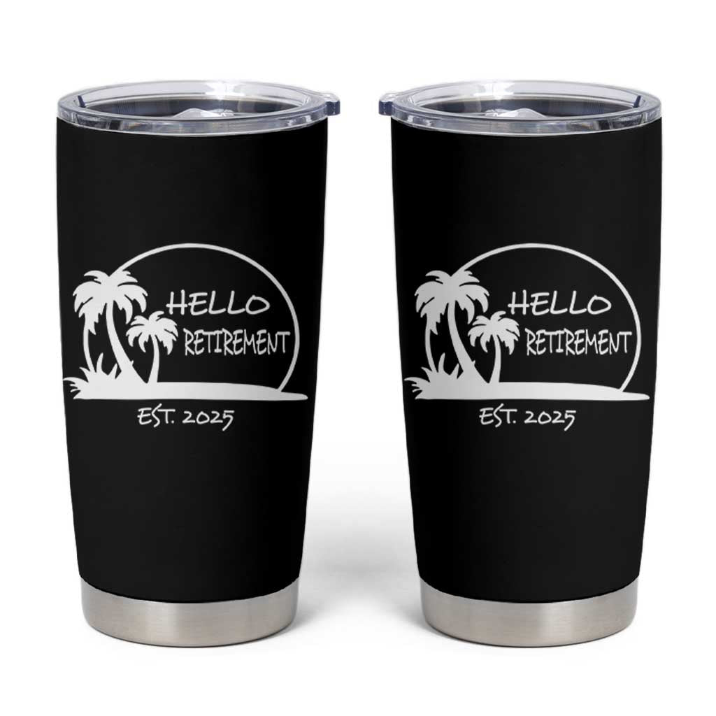 Retired Est 2025 Tumbler Cup Hello Retirement Summer Vibes