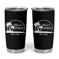 Retired Est 2025 Tumbler Cup Hello Retirement Summer Vibes