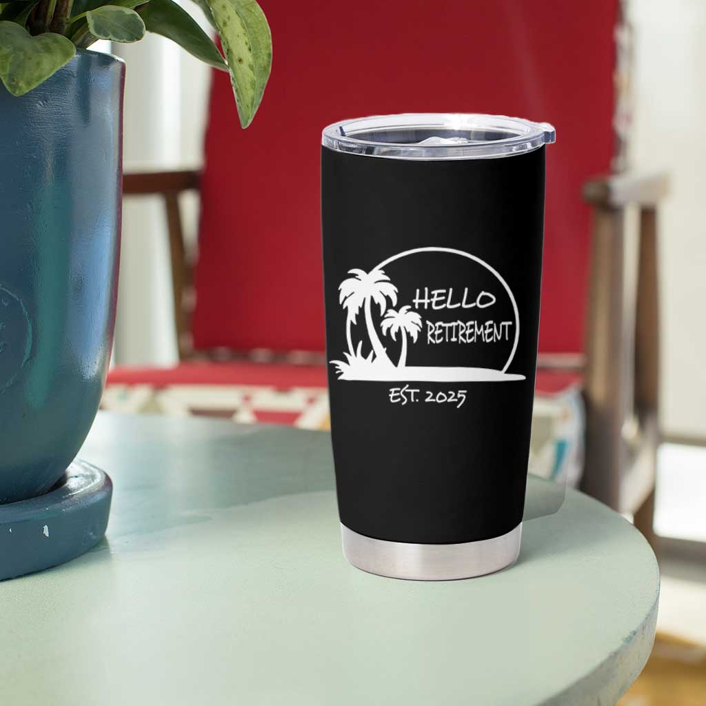 Retired Est 2025 Tumbler Cup Hello Retirement Summer Vibes