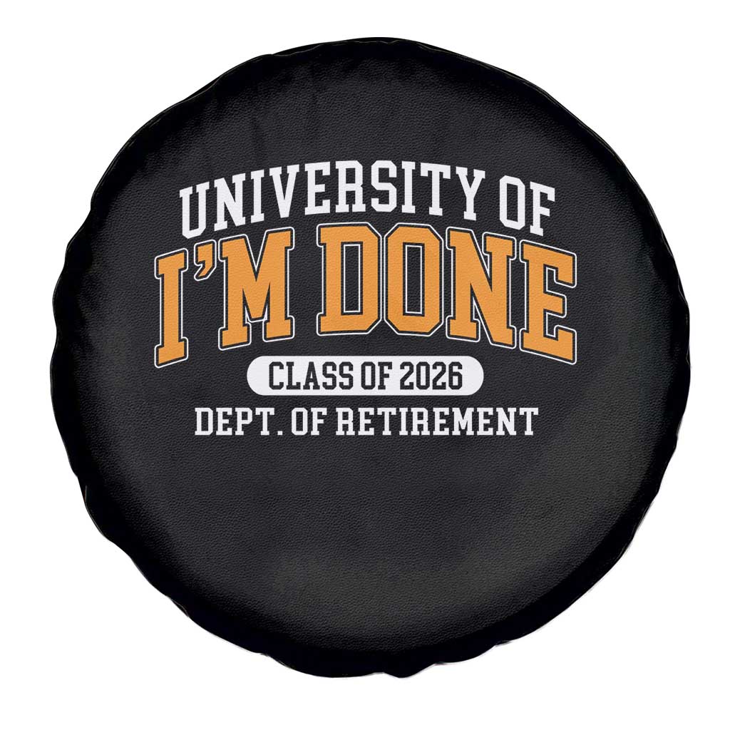 Retired Est 2026 Spare Tire Cover Funny University Of I'm Done Class Of 2025 - Wonder Print Shop