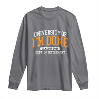 Retired Est 2026 Long Sleeve Shirt Funny University Of I'm Done Class Of 2025 - Wonder Print Shop