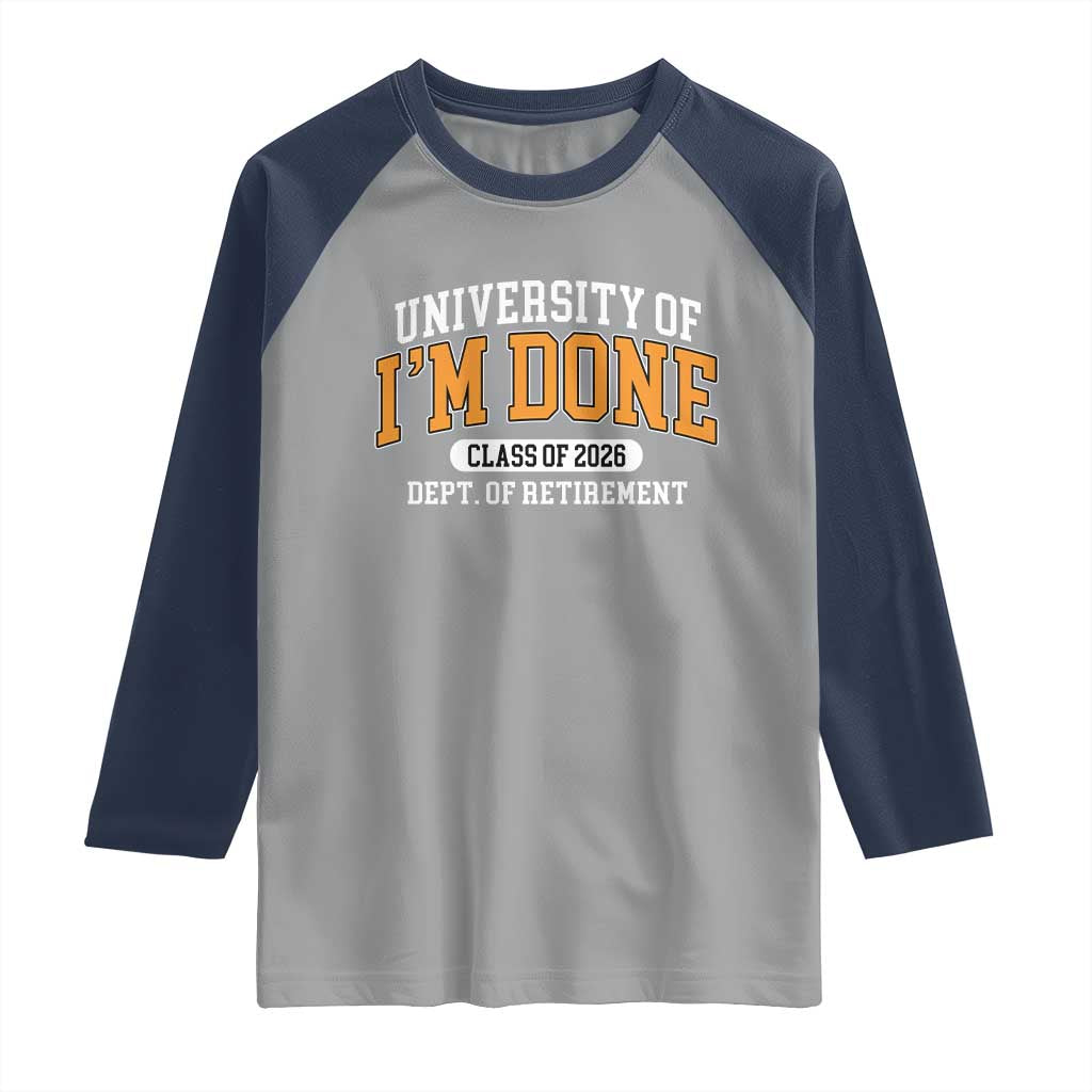Retired Est 2026 Raglan Shirt Funny University Of I'm Done Class Of 2025 - Wonder Print Shop