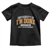 Retired Est 2026 Toddler T Shirt Funny University Of I'm Done Class Of 2025 - Wonder Print Shop