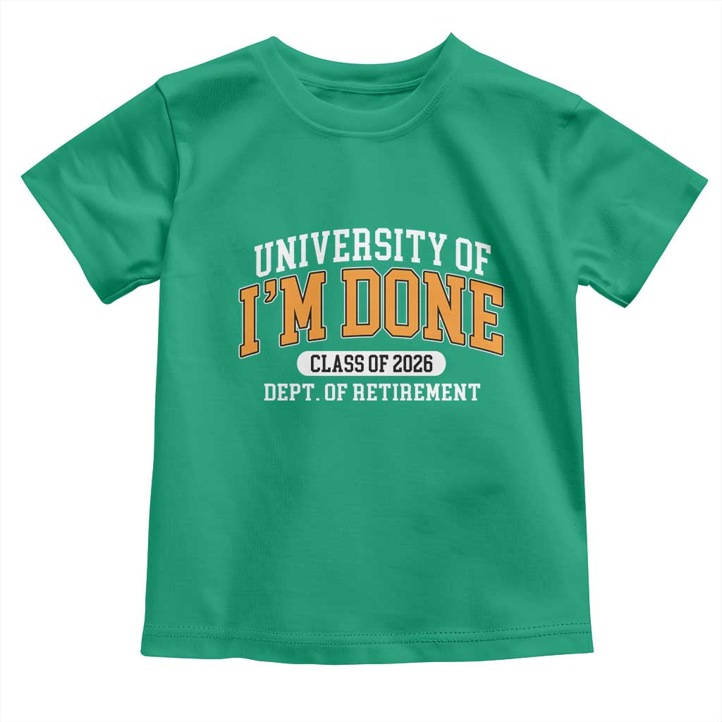 Retired Est 2026 Toddler T Shirt Funny University Of I'm Done Class Of 2025 - Wonder Print Shop