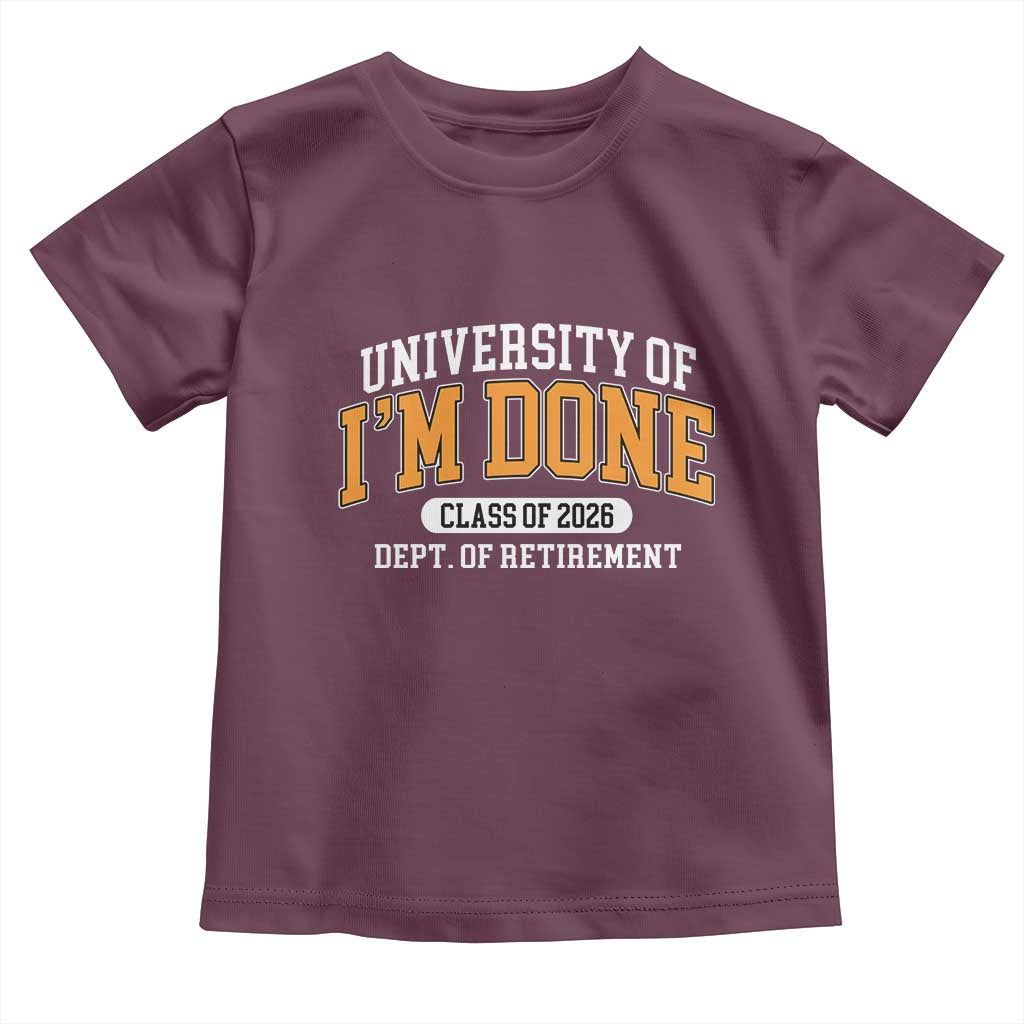 Retired Est 2026 Toddler T Shirt Funny University Of I'm Done Class Of 2025 - Wonder Print Shop