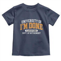 Retired Est 2026 Toddler T Shirt Funny University Of I'm Done Class Of 2025 - Wonder Print Shop
