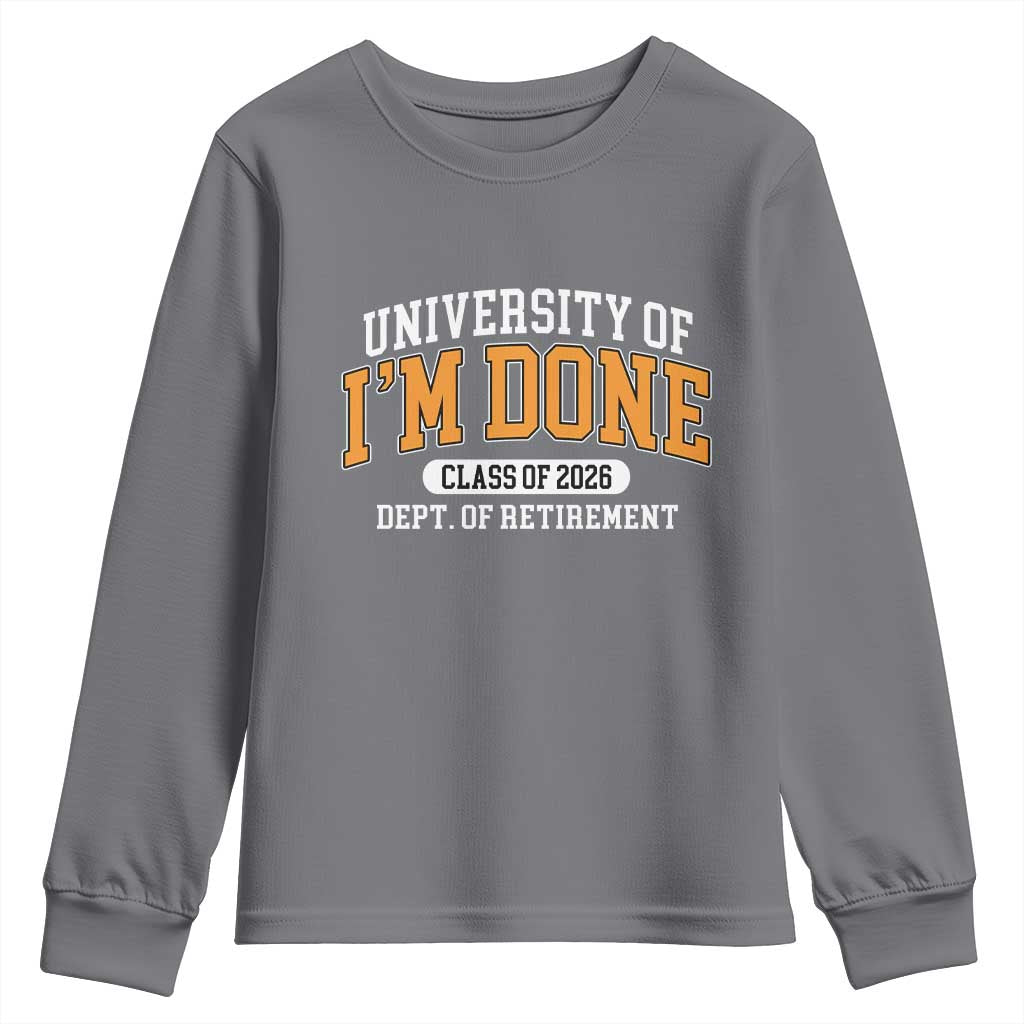 Retired Est 2026 Youth Sweatshirt Funny University Of I'm Done Class Of 2025 - Wonder Print Shop