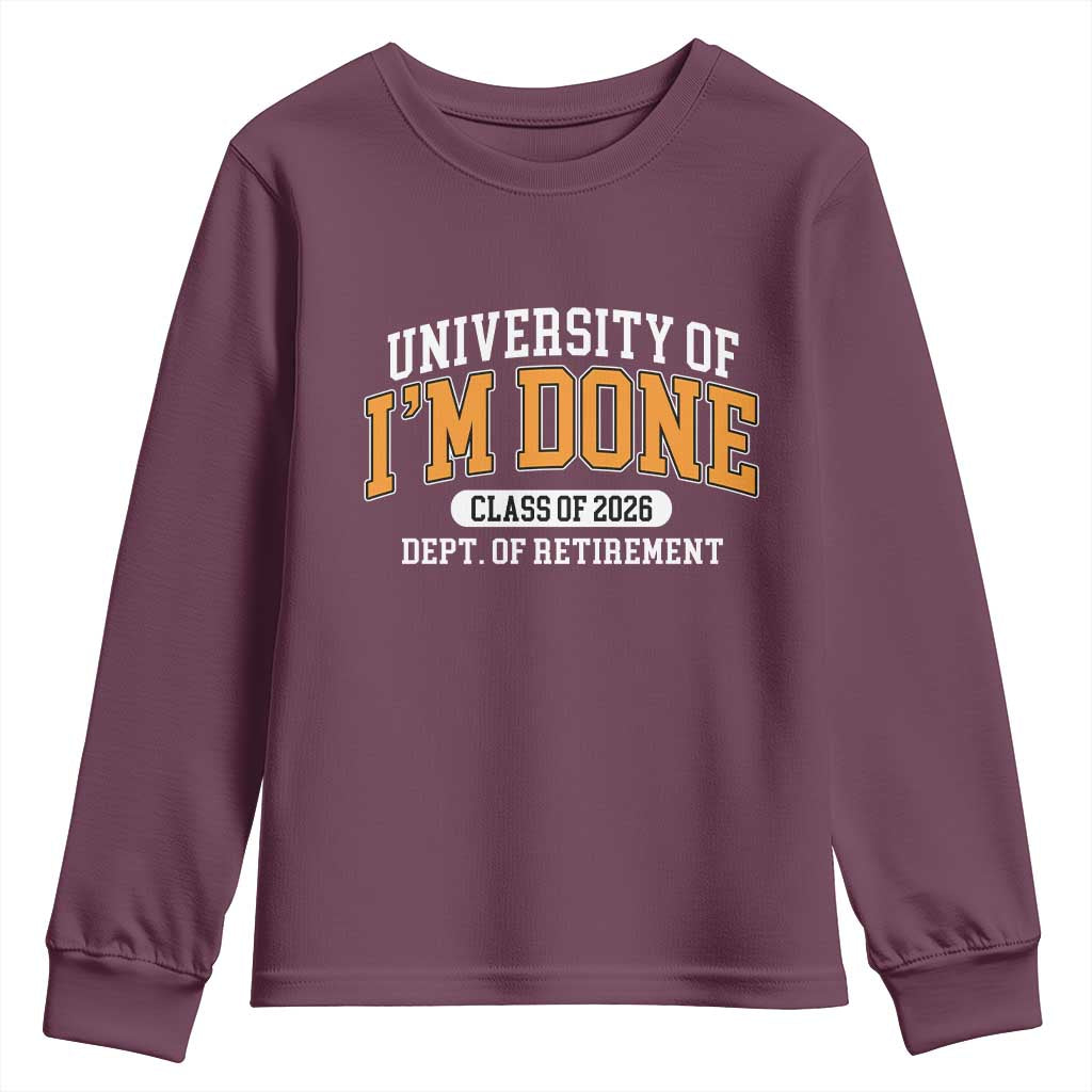 Retired Est 2026 Youth Sweatshirt Funny University Of I'm Done Class Of 2025 - Wonder Print Shop