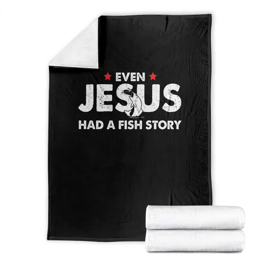 Christian Fishing Throw Blanket Even Jesus Had A Fish Story Funny Fisherman - Wonder Print Shop
