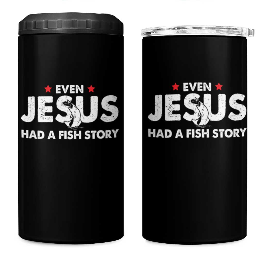 Christian Fishing 4 in 1 Can Cooler Tumbler Even Jesus Had A Fish Story Funny Fisherman - Wonder Print Shop