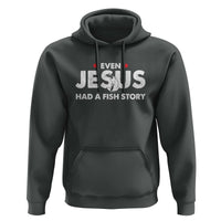 Christian Fishing Hoodie Even Jesus Had A Fish Story Funny Fisherman - Wonder Print Shop